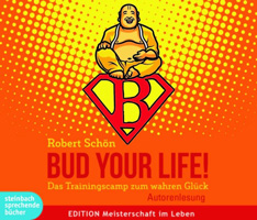 Robert Schön: Bud your Life!